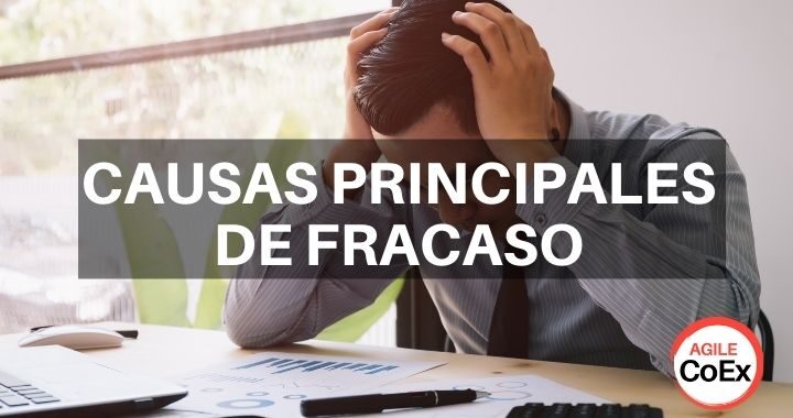 Causas Principales Fracaso - agilecoex.com agilecoe scrum agil AgileCenterofExcellence